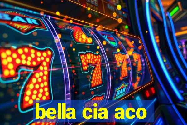 bella cia aco